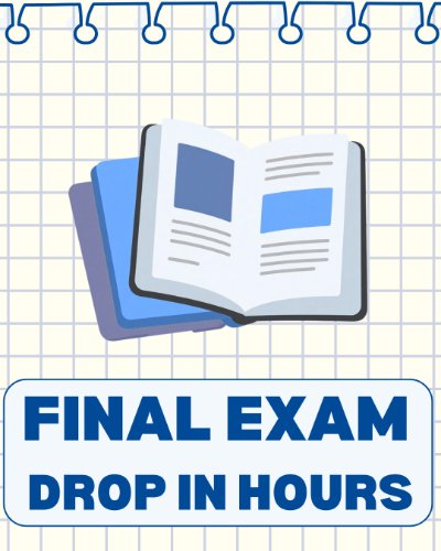 Final Exam Drop In Hours